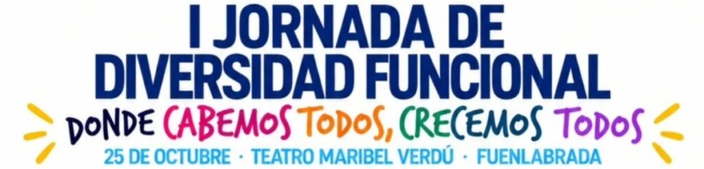 Cartel de la I Jornada de Diversidad Funcional de Fuenla Incluye, 25 de octubre en el Teatro Maribel Verdú de Fuenlabrada